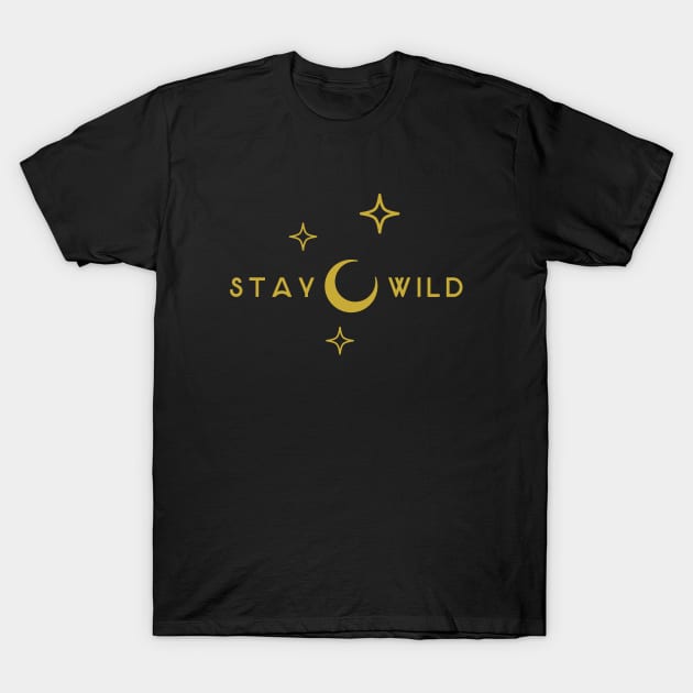 Stay Wild T-Shirt by Human_Pretzel